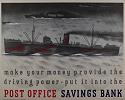 Make your money the driving power - put it into the Post Office Savings Bank